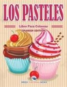Speedy Publishing LLC - Los Pasteles Libro Para Colorear (Spanish Edition)