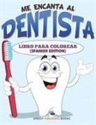 Speedy Publishing LLC - Me Encanta Al Dentista Libro Para Colorear (Spanish Edition)