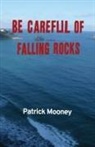 Patrick Mooney - Be Careful of Falling Rocks