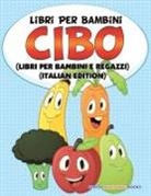 Speedy Publishing Llc - Libri Per Bambini Cibo (Libri Per Bambini E Ragazzi) (Italian Edition)