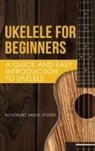 Music Studio Academy - Ukelele for Beginners