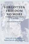 Robert Forsyth, Peter Kurti - Forgotten Freedom No More - Protecting Religious Liberty in Australia