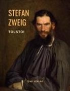 Stefan Zweig - Tolstoi - Der Kampf um Verwirklichung. Eine Biografie