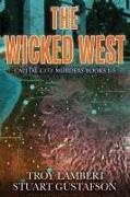 Stuart Gustafson, Troy Lambert - The Wicked West - Books 1-5 of the Capital City Murders Series