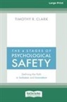 Timothy R. Clark - The 4 Stages of Psychological Safety