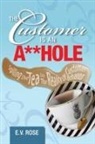 E. V. Rose - The Customer Is an A**hole