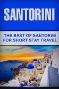 Gary Jones - Santorini The Best Of Santorini For Short Stay Travel