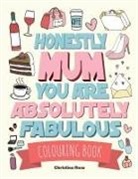 Christina Rose - Honestly Mum You Are Absolutely Fabulous Colouring Book