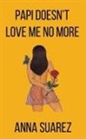 Anna Suarez - Papi Doesn't Love Me No More