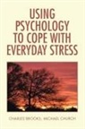 Charles Brooks, Charles/ Church Brooks, Michael Church - Using Psychology to Cope With Everyday Stress