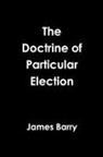 James Barry - The Doctrine of Particular Election