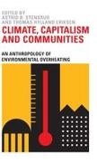 Thomas Hylland Eriksen,  Eriksen Thomas Hylland, Astrid B. Stensrud - Climate, Capitalism and Communities - An Anthropology of Environmental Overheating