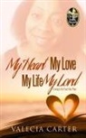 Valecia Carter, Wendy Cruz - My Heart, My Love, My Life, My Lord
