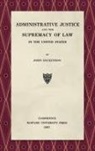 John Dickinson - Administrative Justice and the Supremacy of Law (1927)