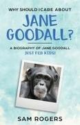 Sam Rogers, Kidcaps - Why Should I Care About Jane Goodall? A Biography of Jane Goodall Just For Kids!