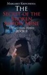 Margaret Krivchenia - The Secret of the Broken Arrow Mine