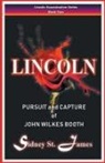 Sidney St. James - Lincoln - Pursuit and Capture of John Wilkes Booth