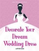Jupiter Kids - Decorate Your Dream Wedding Dress Bride Fashion Activity Book