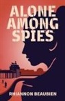 Rhiannon Beaubien - Alone Among Spies