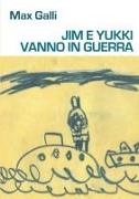 Max Galli - Jim E Yukki Vanno in Guerra