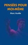 Marc Aurèle - Pensées pour moi-même