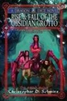 Christopher D. Schmitz - Rise & Fall of the Obsidian Grotto