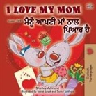 Shelley Admont, Kidkiddos Books - I Love My Mom (English Punjabi Bilingual Book -Gurmukhi)