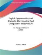 Frederick Pollock - English Opportunities And Duties In The Historical And Comparative Study Of Law