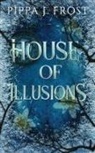 Pippa J. Frost, Pippa J Frost - House of Illusions