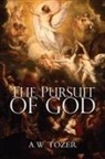 A. W. Tozer - The Pursuit of God
