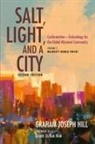 Graham Joseph Hill - Salt, Light, and a City, Second Edition