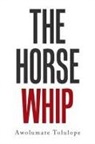 Awolumate Tolulope - The Horse Whip