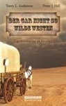 Terry L Anderson, Terry L. Anderson, Peter J Hill, Peter J. Hill - Der gar nicht so Wilde Westen