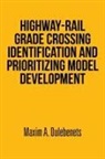 Maxim A. Dulebenets - Highway-Rail Grade Crossing Identification and Prioritizing Model Development
