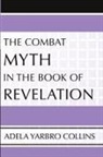 Adela Yarbro Collins - The Combat Myth in the Book of Revelation
