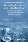 Alexander S Preker, Alexander S Preker - Financing Universal Access To Healthcare: A Comparative Review Of Landmark Legislative Health Reforms In The Oecd