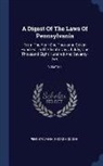 George Coode, Pennsylvania - A Digest of the Laws of Pennsylvania: From the Year One Thousand Seven Hundred to the Tenth Day of July, One Thousand Eight Hundred and Seventy-Two; V