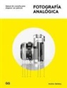 Andrew Bellamy - Fotografía Analógica: Manual de Consulta Para Disparar Con Película