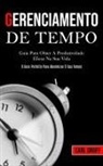 Earl Groff, Earl Groff - Gerenciamento De Tempo - Guia para obter a produtividade eficaz na sua vida (O guia perfeito para maximizar o seu tempo)