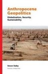 Simon Dalby - Anthropocene Geopolitics
