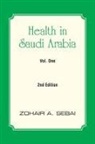 Zohair A. Sebai - Health in Saudi Arabia Vol. One
