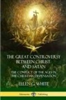 Ellen G. White - The Great Controversy Between Christ and Satan