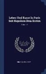 Helmina von Chezy, Helmina von Chézy - Leben Und Kunst in Paris Seit Napoleon Dem Ersten; Volume 2