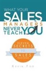 Kevin Foo - What Your Sales Managers Never Teach You
