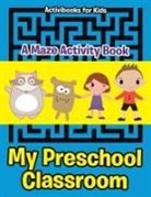 Activibooks For Kids - My Preschool Classroom - A Maze Activity Book