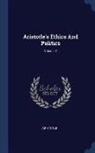 Aristotle - Aristotle's Ethics and Politics; Volume 2