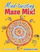 Activibooks For Kids - Mind-twisting Maze Mix! A Kids Activity Book