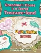 Activibooks For Kids - Grandma's House is a Secret Treasure-land Activity Book