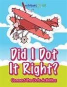 Activibooks For Kids - Did I Dot It Right? Connect the Dots Activities