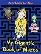 Activibooks For Kids - My Gigantic Book of Mazes